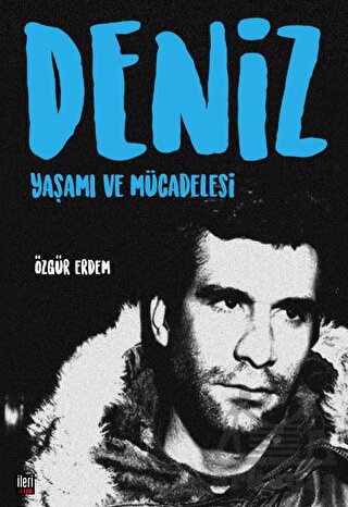 Deniz: Yaşamı Ve Mücadelesi