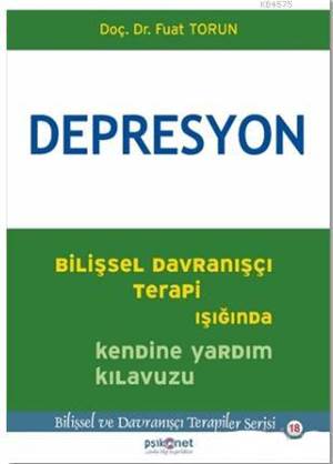 Depresyon: Bilişsel Davranışçı Terapi Işığında Kendine Yardım Kılavuzu