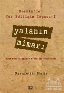 Dersim’De Yok Edilişin İnşası - 1 Yalanın Mimarı