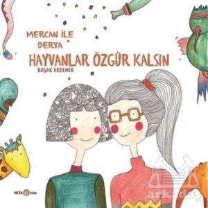 Derya İle Mercan Hayvanlar Özgür Kalsın