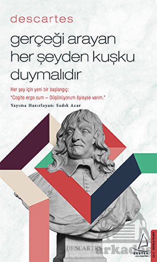 Descartes - Gerçeği Arayan Her Şeyden Kuşku Duymalıdır