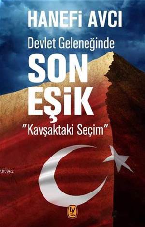 Devlet Geleneğinde Son Eşik; Kavşaktaki Seçim