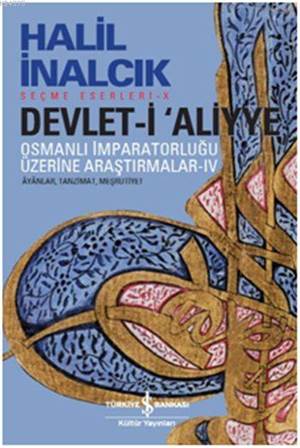 Devlet-i Aliyye IV; Osmanlı İmparatorluğu Üzerine Araştırmalar Âvânlar, Tanzimat, Meşrutiyet