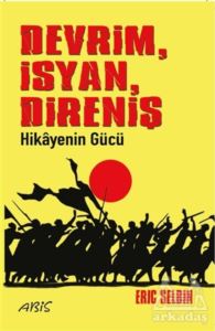 Devrim İsyan Direniş Hikayenin Gücü