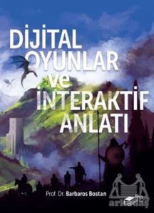 Dijital Oyunlar Ve İnteraktif Anlatı