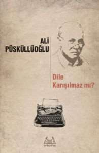 Dile Karışılmaz Mı? Dil ve Şiir Yazıları