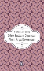 Dilek Tuttum Okunsun Ahım Arşa Dokunsun