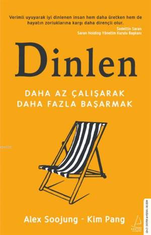 Dinlen; Daha Az Çalışarak Daha Fazla Başarmak