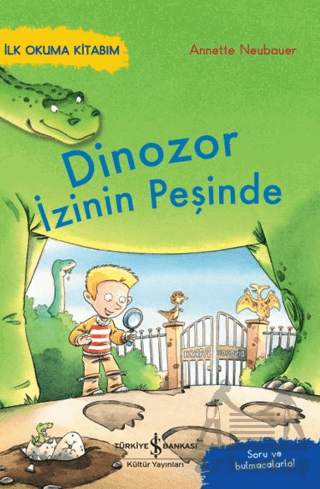 Dinozor İzinin Peşinde - İlk Okuma Kitabım - Soru Ve Bulmacalarla!