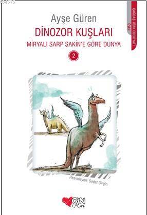 Dinozor Kuşları; Miryalı Sarp Sakin'e Göre Dünya 2