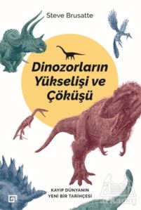 Dinozorların Yükselişi Ve Çöküşü