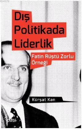 Dış Politikada Liderlik; Fatin Rüştü Zorlu Örneği