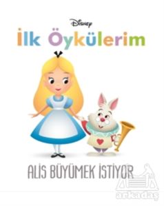 Disney Alis Büyümek İstiyor - İlk Öykülerim