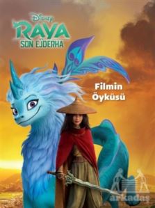 Disney Raya Ve Son Ejderha - Filmin Öyküsü