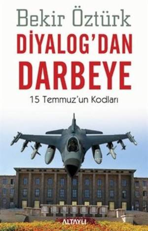 Diyalogdan Darbeye; 15 Temmuzun Kodları