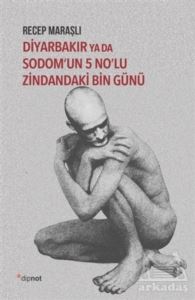 Diyarbakır Ya Da Sodom’Un 5 No’Lu Zindandaki Bin Günü