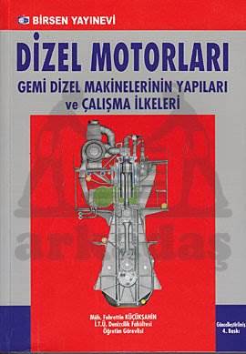 Dizel Motorları; Gemi Dizel Makinelerinin Yapıları ve Çalışma İlkeleri