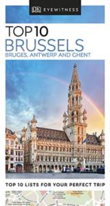 DK Eyewitness Top 10 Brussels, Bruges, Antwerp and Ghent