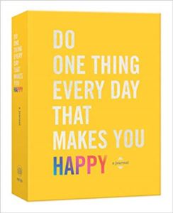 Do One Thing Every Day That Makes You Happy