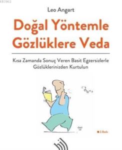 Doğal Yöntemle Gözlüklere Veda; Kısa Zamanda Sonuç Veren Basit Egzersizlerle Gözlüklerinizden Kurtulun