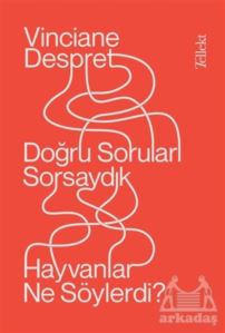 Doğru Soruları Sorsaydık Hayvanlar Ne Söylerdi?