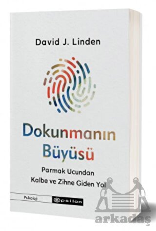 Dokunmanın Büyüsü - Parmak Ucundan Kalbe Ve Zihne Giden Yol