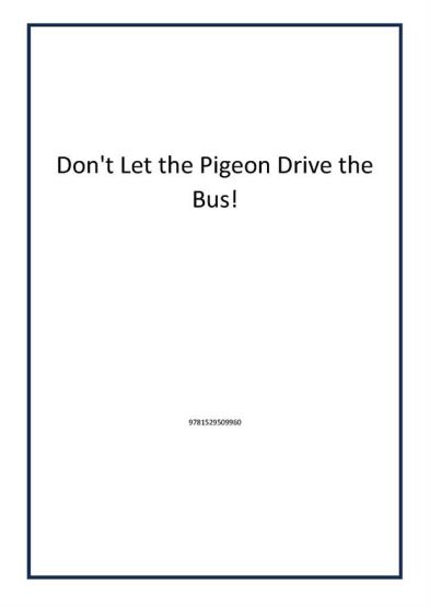 Don't Let the Pigeon Drive the Bus!