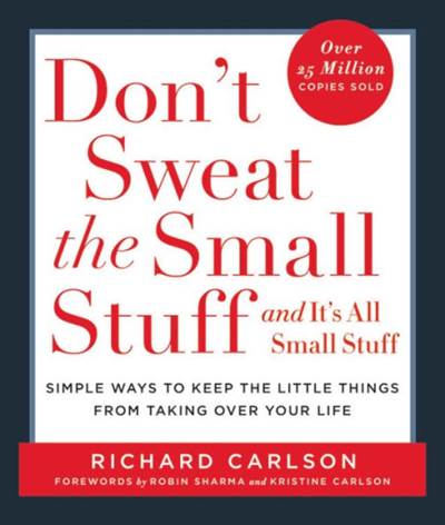 Don't Sweat the Small Stuff . . . and It's All Small Stuff