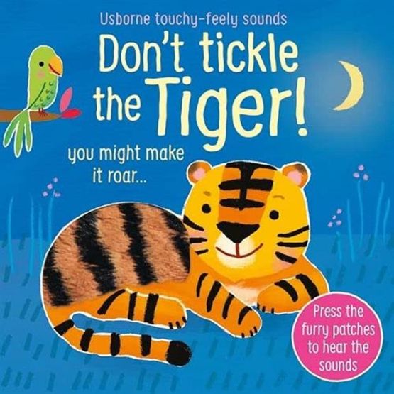 Don't Tickle the Tiger! You Might Make It Roar... - Usborne Touchy-Feely Sounds