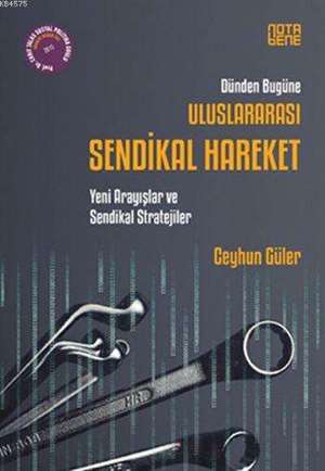 Dünden Bugüne Uluslararası Sendikal Hareket; Yeni Arayışlar ve Sendikal Stratejiler