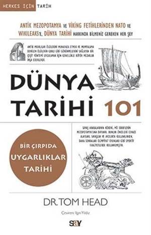 Dünya Tarihi 101; Antik Mezopotamya Ve Viking Fetihlerinden Nato Ve Wıkıleaks'e Dünya Tarihi Hakkında Bilmeniz Gereken