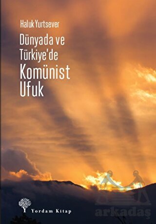 Dünyada Ve Türkiye'de Komünist Ufuk