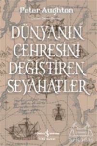 Dünyanın Çehresini Değiştiren Seyahatler