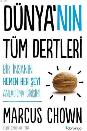 Dünyanın Tüm Dertleri; Bir İnsanın Hemen Her Şeyi Anlatma Girişimi