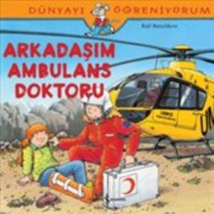 Dünyayı Öğreniyorum - Arkadaşım Ambulans Doktoru