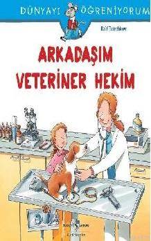 Dünyayı Öğreniyorum - Arkadaşım Veteriner Hekim