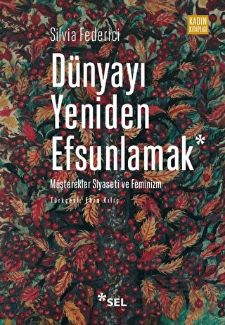 Dünyayı Yeniden Efsunlamak: Müşterekler Siyaseti Ve Feminizm