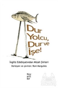 Dur Yolcu, Dur Ve İşe!