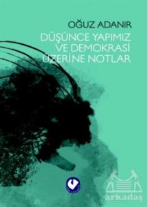 Düşünce Yapımız Ve Demokrasi Üzerine Notlar