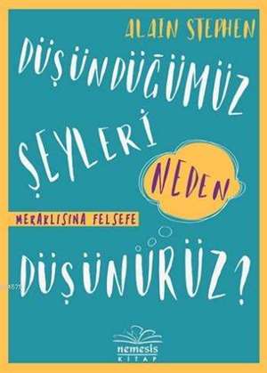 Düşündüğümüz Şeyleri Neden Düşünürüz?; Meraklısına Felsefe