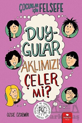 Duygular Aklımızı Çeler Mi? - Çocuklar İçin Felsefe