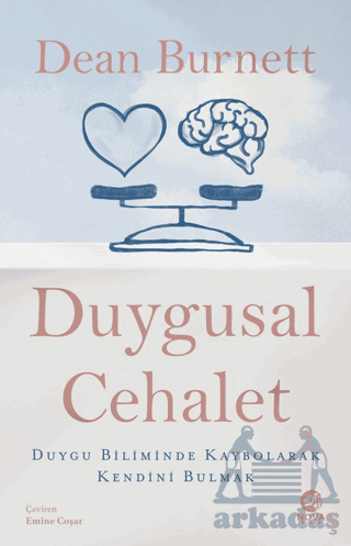 Duygusal Cehalet: Duygu Biliminde Kaybolarak Kendini Bulmak