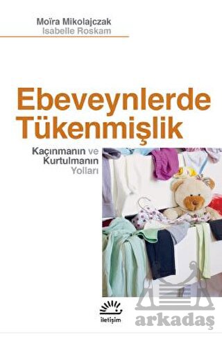 Ebeveynlerde Tükenmişlik - Kaçınmanın Ve Kurtulmanın Yolları - Thumbnail