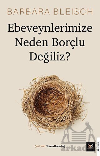 Ebeveynlerimize Neden Borçlu Değiliz?