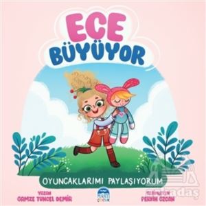 Ece Büyüyor - Oyuncaklarımı Paylaşıyorum