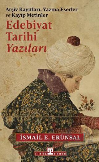 Edebiyat Tarihi Yazıları - Arşiv Kayıtları, Yazma Eserler Ve Kayıp Metinler