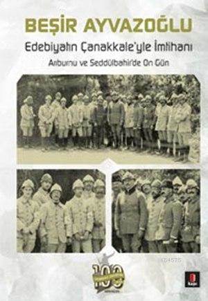 Edebiyatın Çanakkaleyle İmtihanı; Arıburnu ve Seddülbahirde On Gün