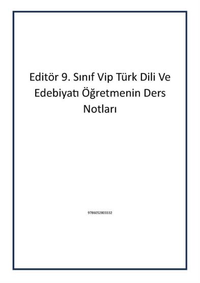 Editör 9. Sınıf Vip Türk Dili Ve Edebiyatı Öğretmenin Ders Notları