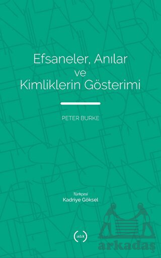 Efsaneler, Anılar Ve Kimliklerin Gösterimi