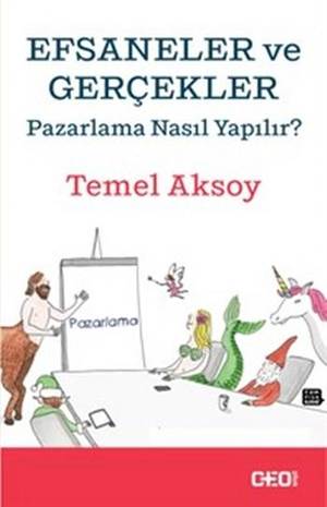 Efsaneler Ve Gerçekler; Pazarlama Nasıl Yapılır?